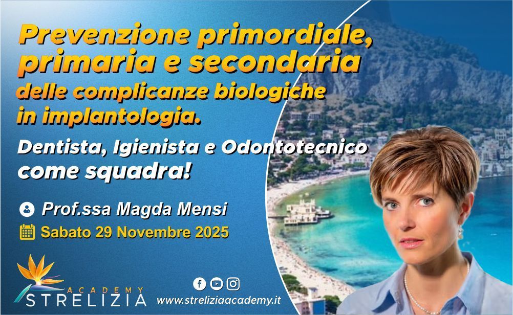 Prevenzione primordiale, primaria e secondaria delle complicanze biologiche in implantologia. Dentista, igienista e odontotecnico come squadra!